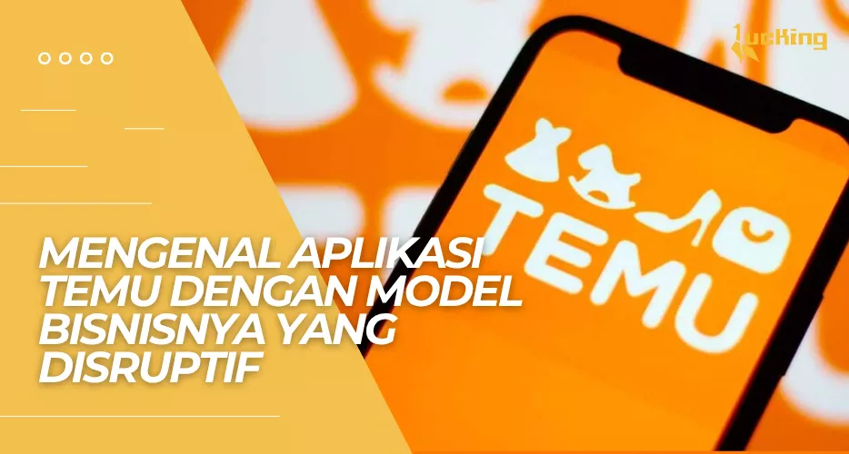Mengenal Aplikasi Temu dengan Model Bisnisnya yang Disruptif